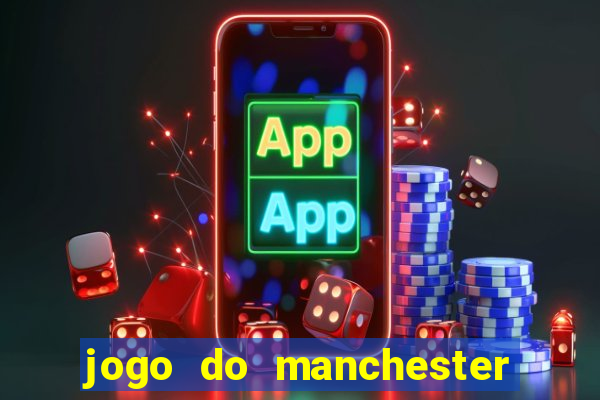 jogo do manchester united ao vivo futemax